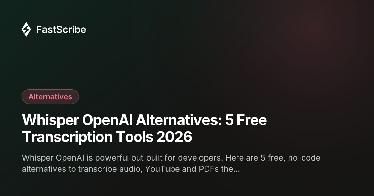 Whisper OpenAI Alternatives: 5 Free Transcription Tools 2026