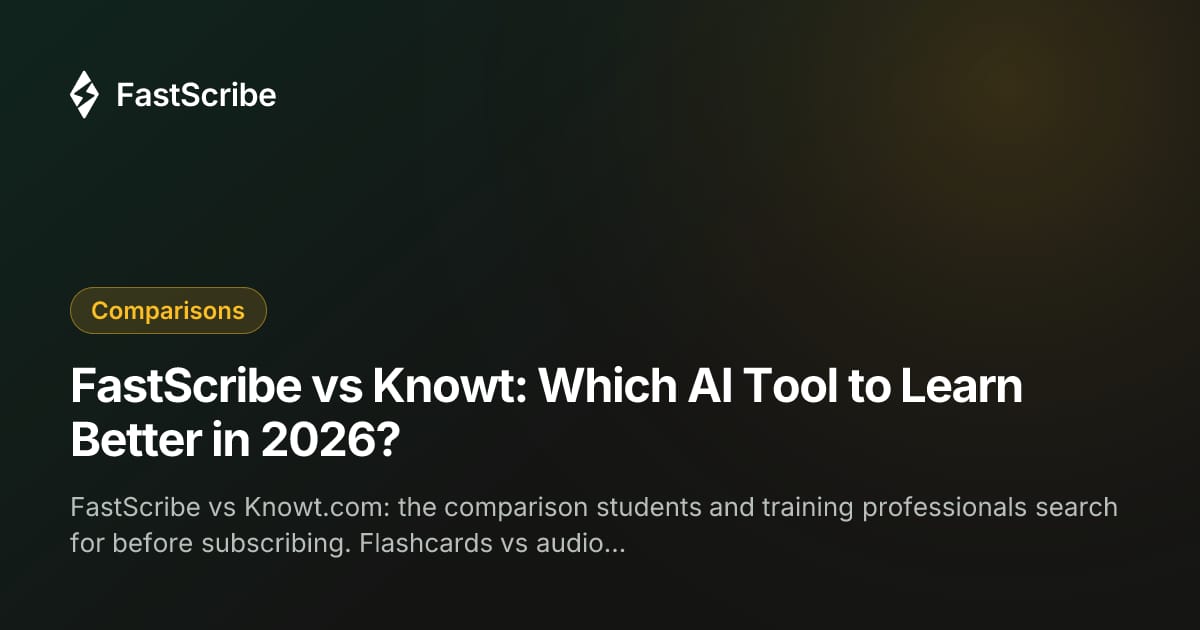 FastScribe vs Knowt: Which AI Tool to Learn Better in 2026?