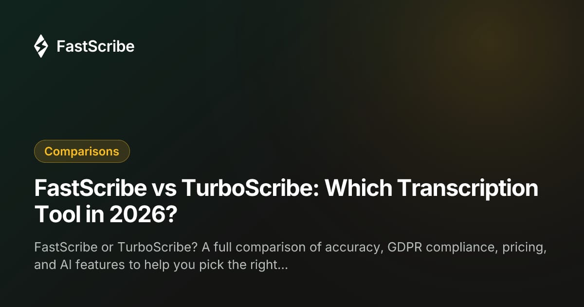 FastScribe vs TurboScribe: Which Transcription Tool in 2026?