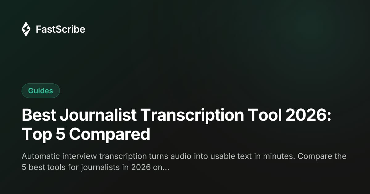 Best Journalist Transcription Tool 2026: Top 5 Compared