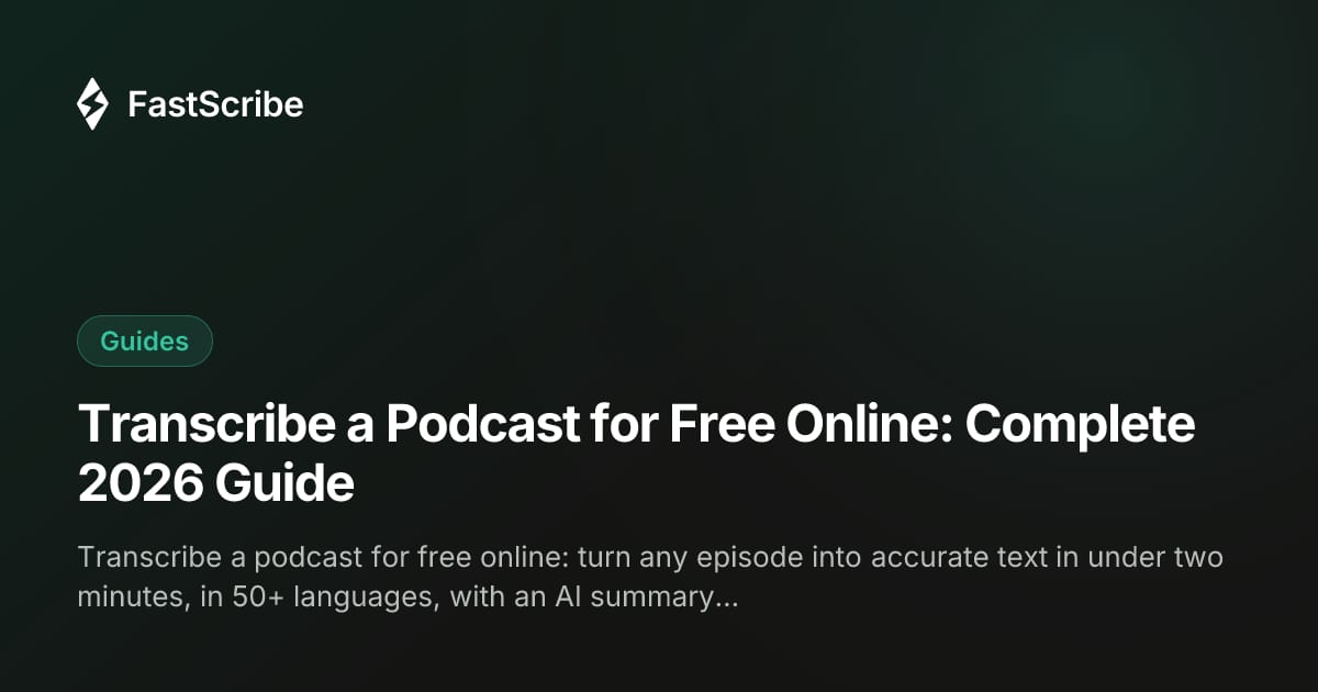 Transcribe a Podcast for Free Online: Complete 2026 Guide