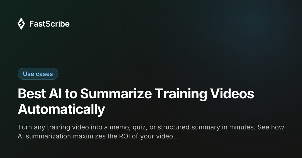 Best AI to Summarize Training Videos Automatically