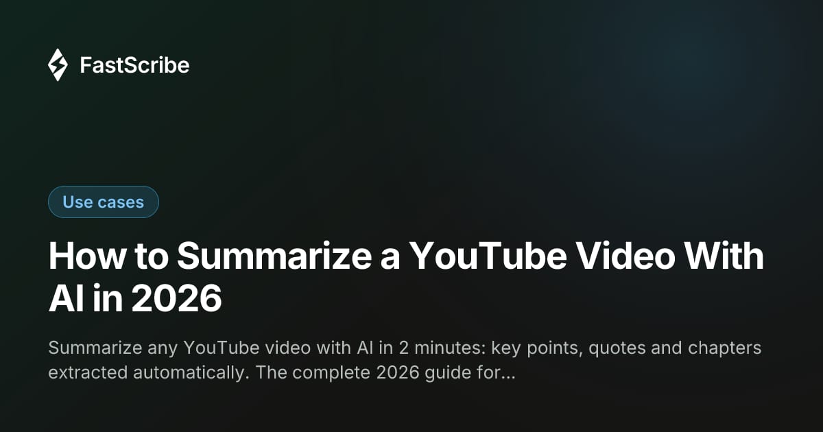How to Summarize a YouTube Video With AI in 2026