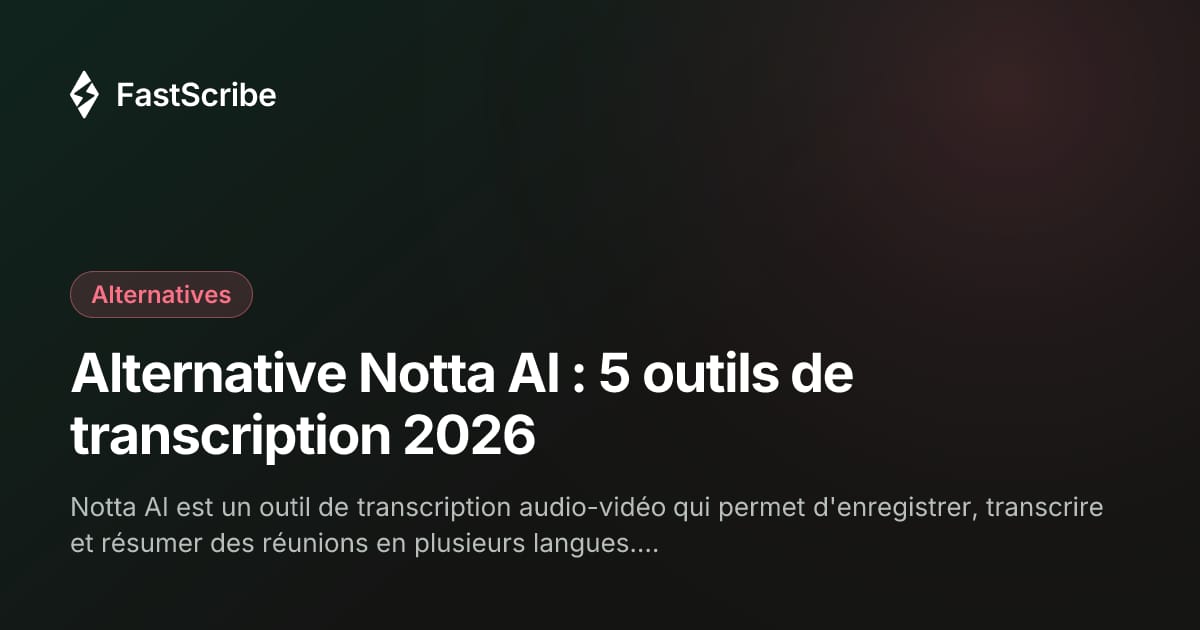 Alternative Notta AI : 5 outils de transcription 2026