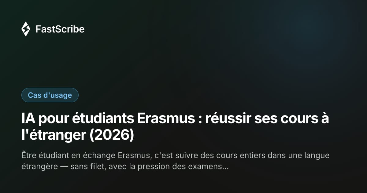 IA pour étudiants Erasmus : réussir ses cours à l'étranger (2026)