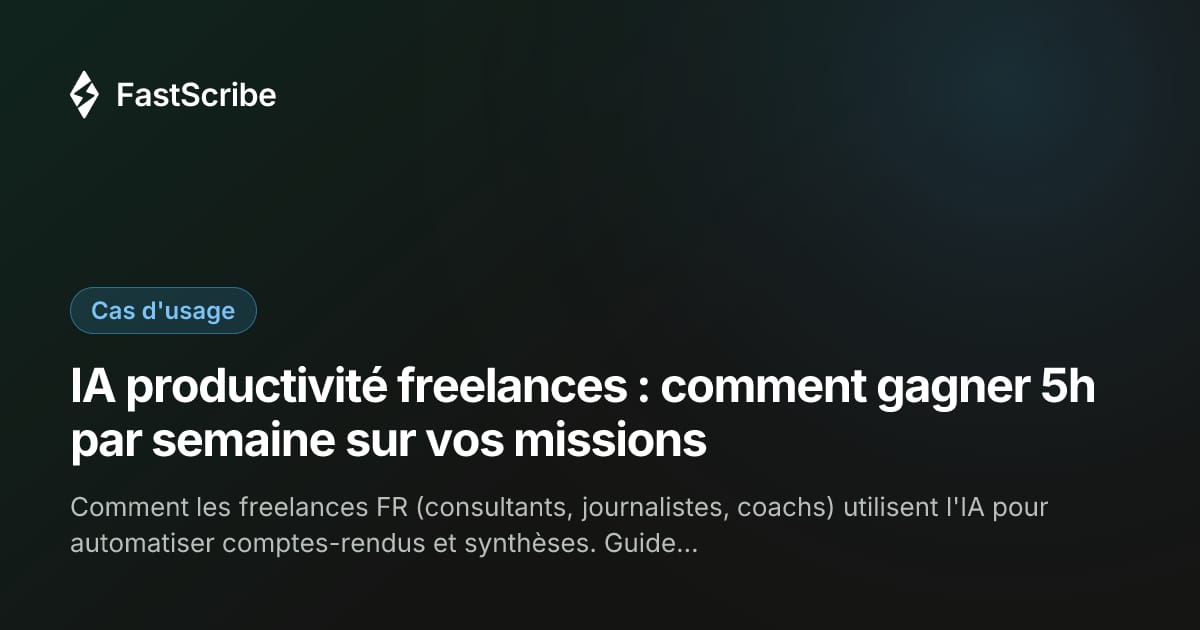IA productivité freelances : comment gagner 5h par semaine sur vos missions