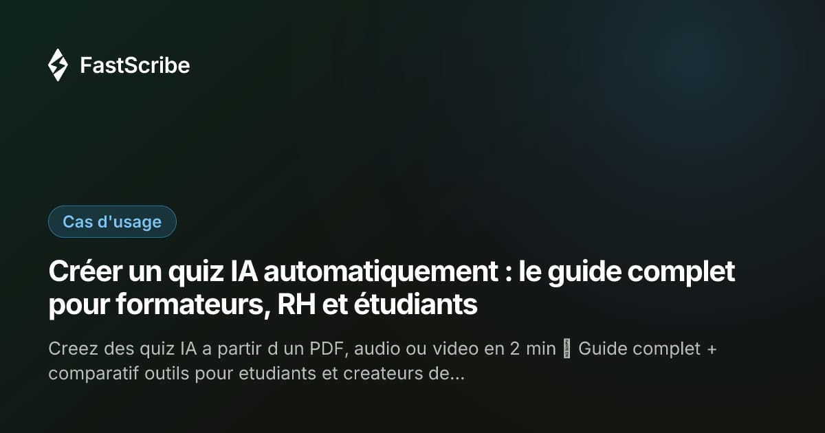 Créer un quiz IA automatiquement : le guide complet pour formateurs, RH et étudiants