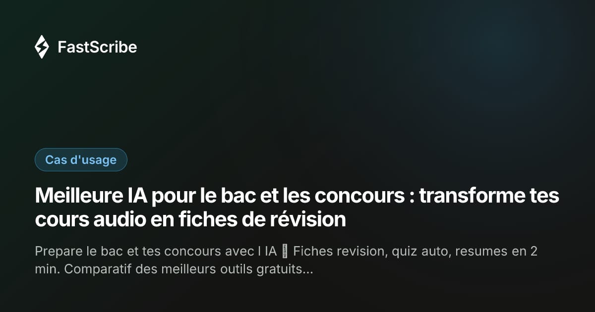 Meilleure IA pour le bac et les concours : transforme tes cours audio en fiches de révision
