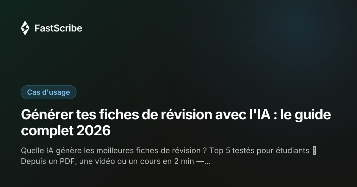 Générer tes fiches de révision avec l'IA : le guide complet 2026