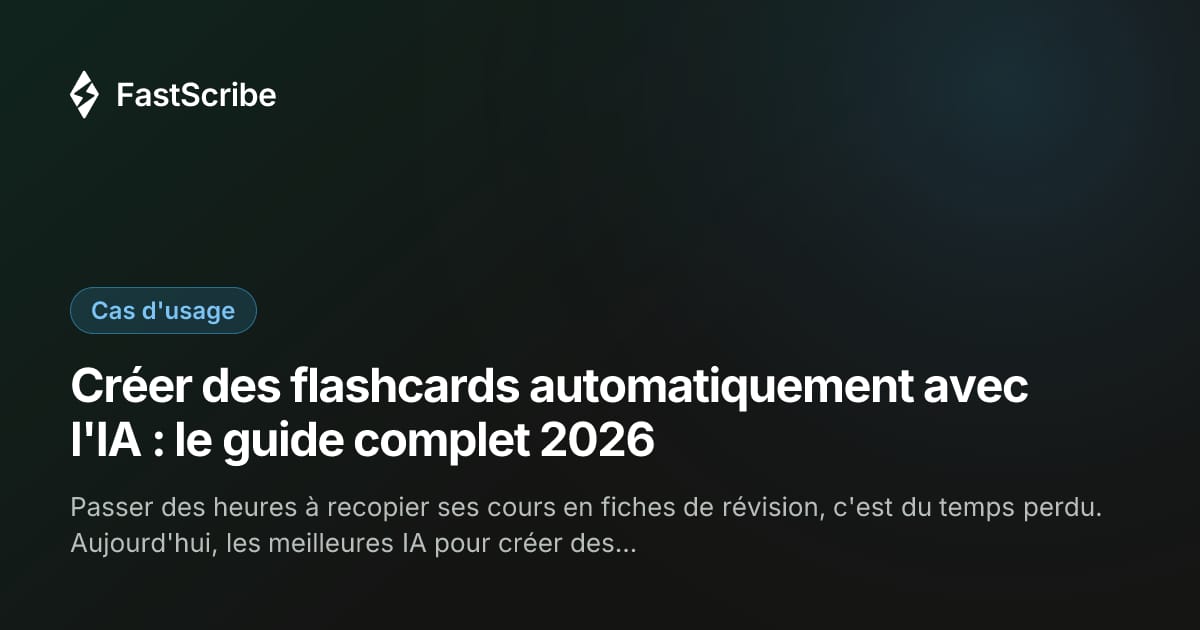 Créer des flashcards automatiquement avec l'IA : le guide complet 2026
