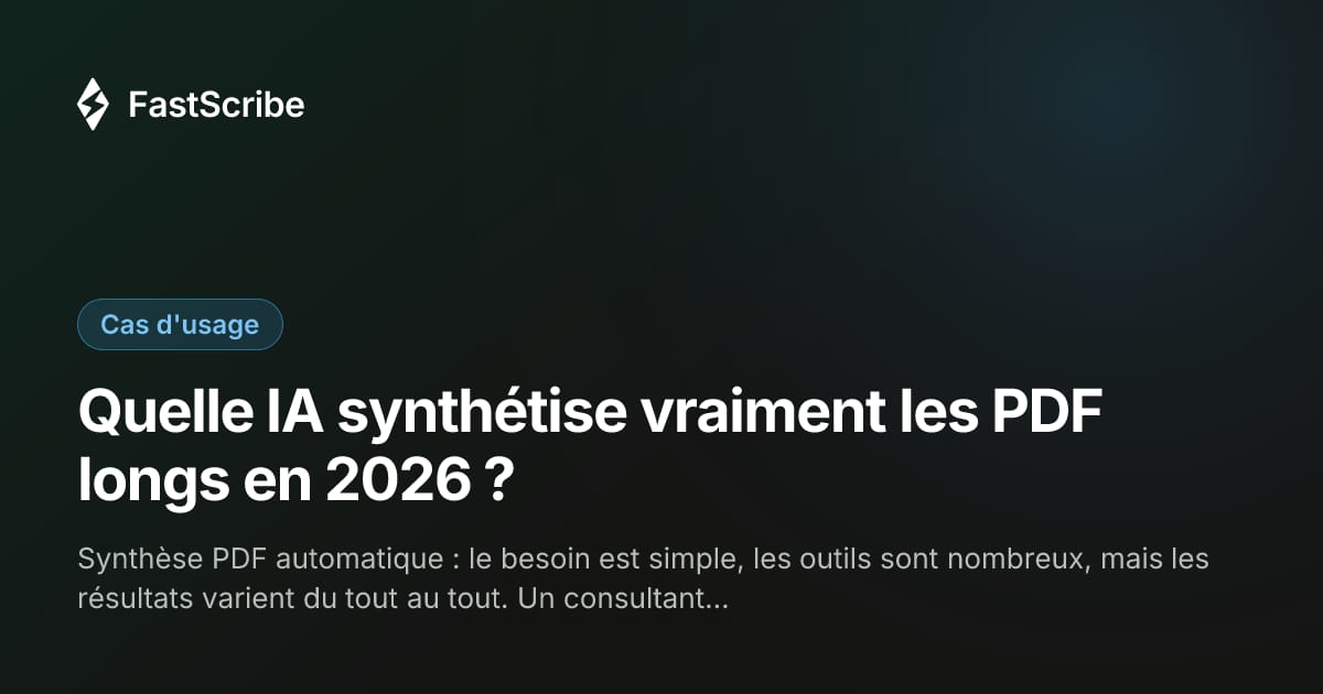 Quelle IA synthétise vraiment les PDF longs en 2026 ?