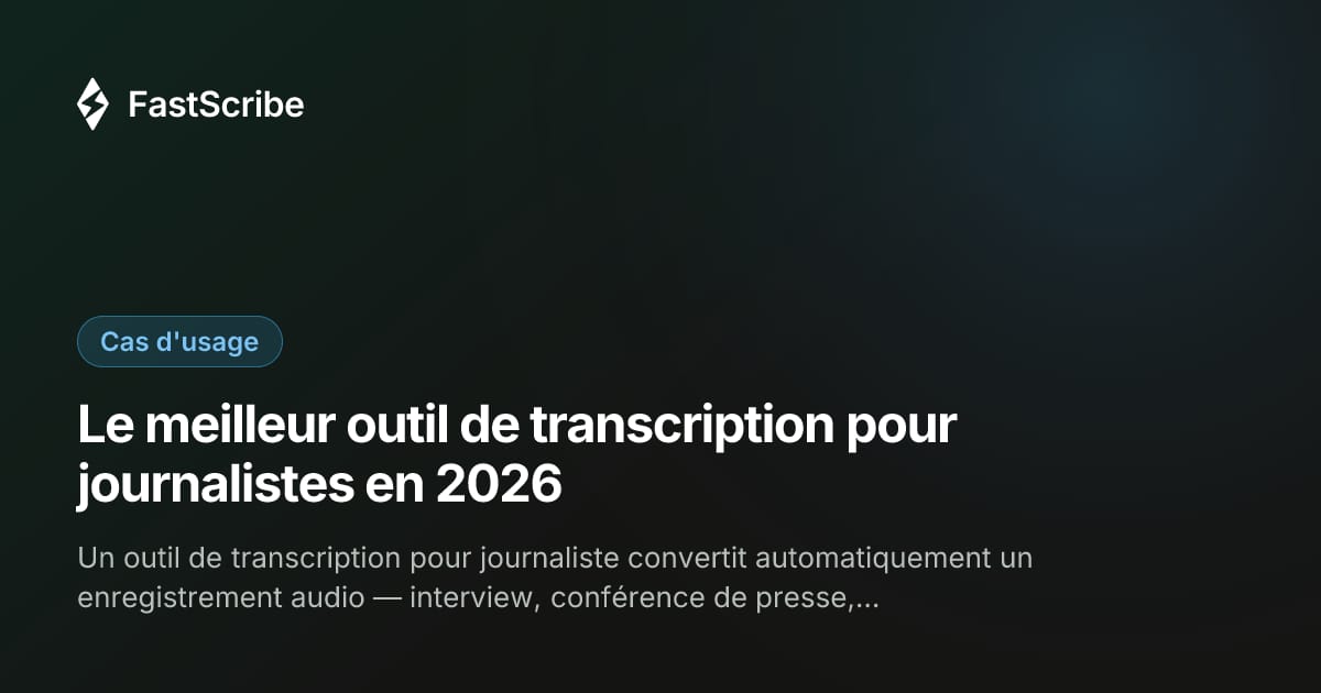 Le meilleur outil de transcription pour journalistes en 2026
