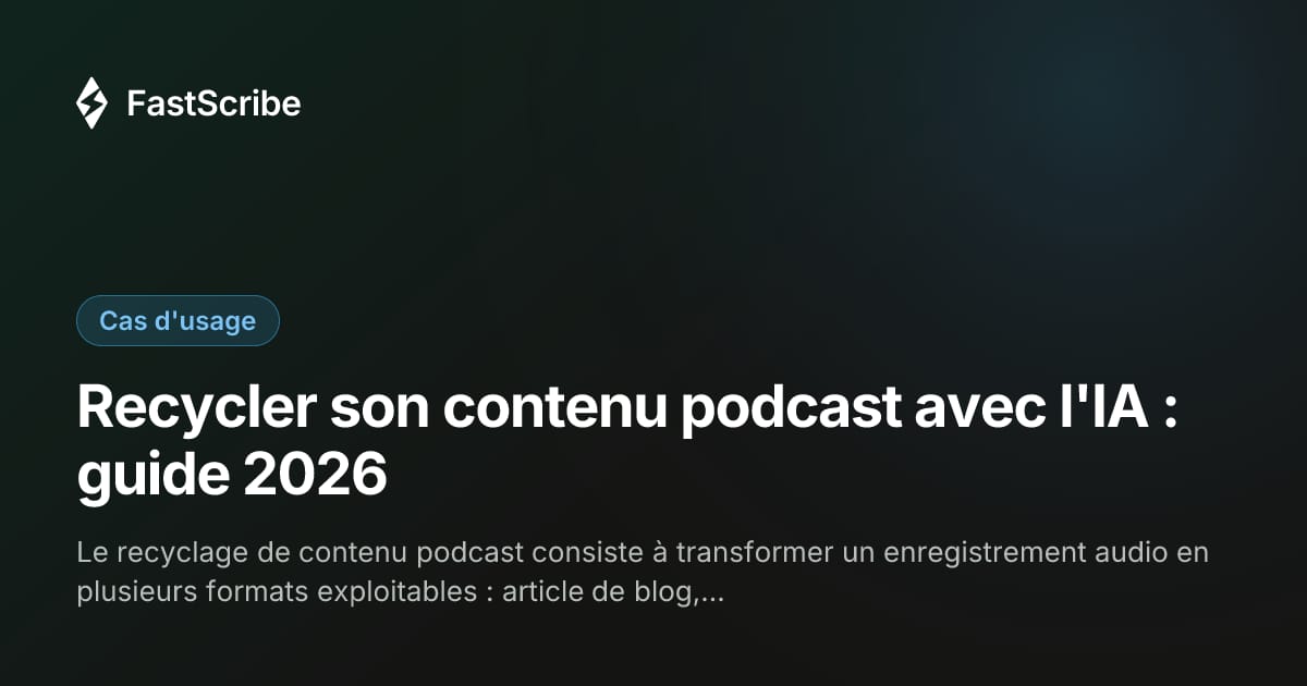 Recycler son contenu podcast avec l'IA : guide 2026