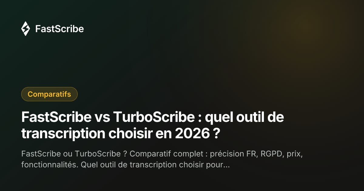 FastScribe vs TurboScribe : quel outil de transcription choisir en 2026 ?