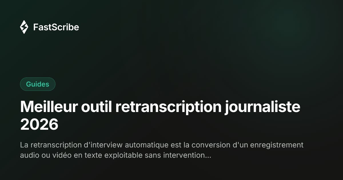 Meilleur outil retranscription journaliste 2026