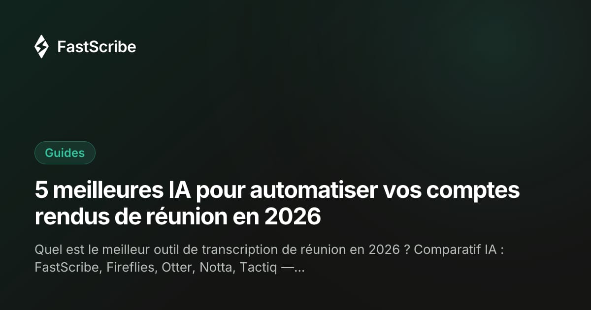 5 meilleures IA pour automatiser vos comptes rendus de réunion en 2026