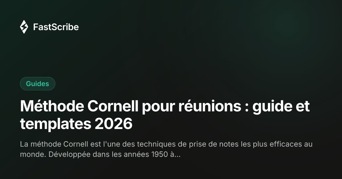 Méthode Cornell pour réunions : guide et templates 2026
