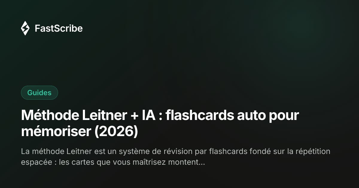 Méthode Leitner + IA : flashcards auto pour mémoriser (2026)