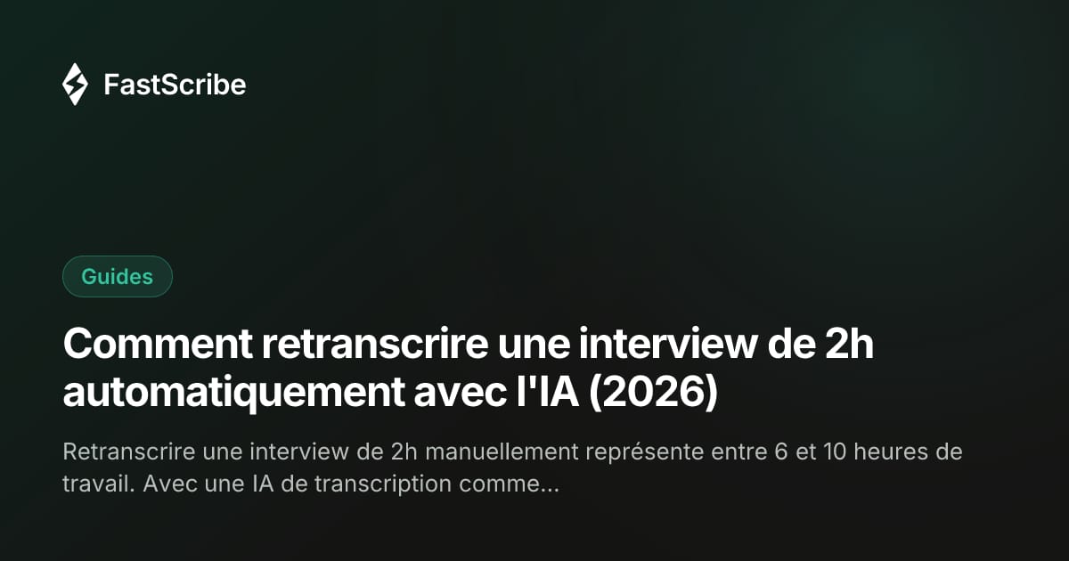 Comment retranscrire une interview de 2h automatiquement avec l'IA (2026)