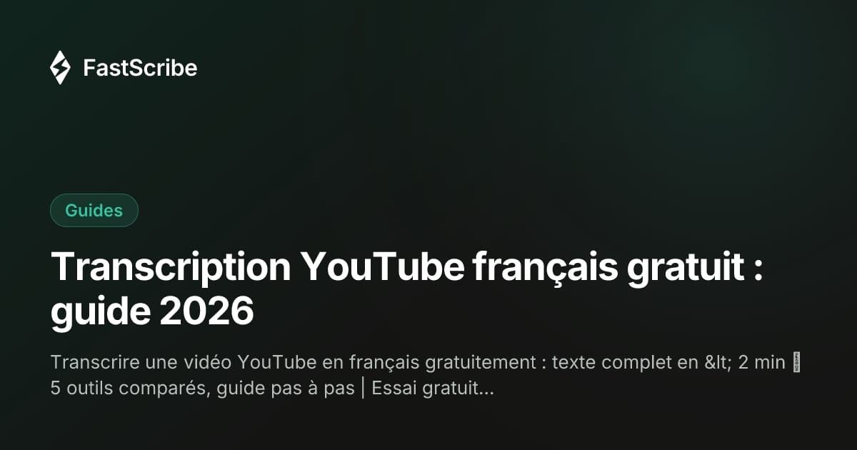 Transcription YouTube français gratuit : guide 2026