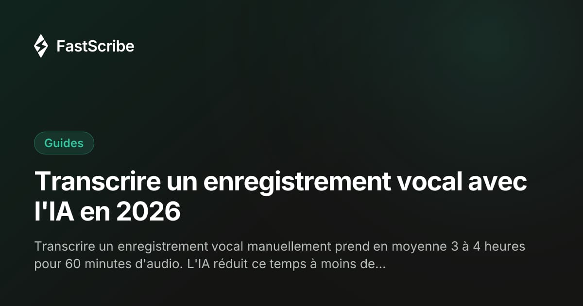 Transcrire un enregistrement vocal avec l'IA en 2026