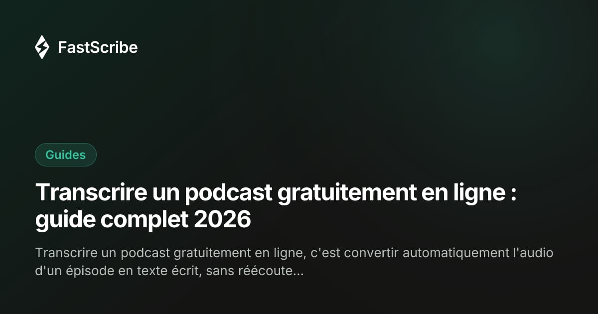 Transcrire un podcast gratuitement en ligne : guide complet 2026